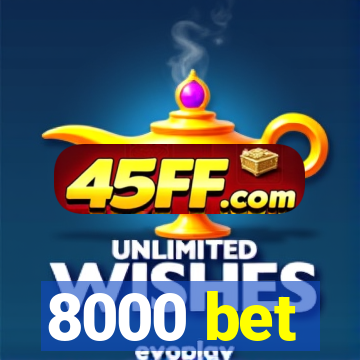 8000 bet